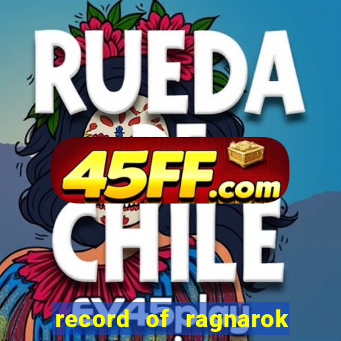 record of ragnarok 3 temporada ep 1